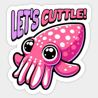 Let's Cuttle! Cute Cuttle Fish Pun Sticker